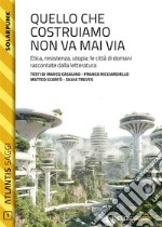 Quello che costruiamo non va mai. E-book. Formato EPUB ebook