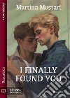 I finally found you. E-book. Formato EPUB ebook