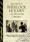 Sherlock Holmes e la Maratona Olimpica. E-book. Formato EPUB ebook