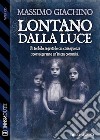 Lontano dalla   luce. E-book. Formato EPUB ebook