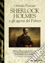 Sherlock Holmes e gli agenti del Führer. E-book. Formato EPUB ebook