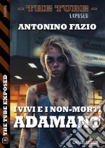 I vivi e i non-morti: Adamant. E-book. Formato EPUB ebook