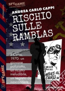 Rischio sulle ramblas. E-book. Formato EPUB ebook di Andrea Carlo Cappi