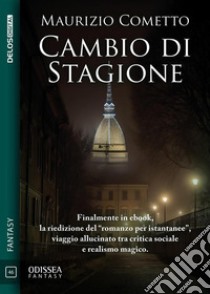 Cambio di stagione. E-book. Formato EPUB ebook di Maurizio Cometto