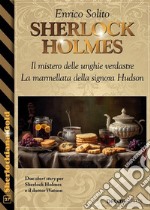 Sherlock Holmes - Il mistero delle unghie verdastre - La marmellata della signora Hudson. E-book. Formato EPUB ebook