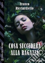 Cosa succederà alla ragazza. E-book. Formato EPUB