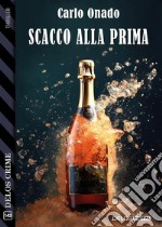 Scacco alla prima. E-book. Formato EPUB