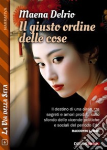 Il giusto ordine delle cose. E-book. Formato EPUB ebook di Maena Delrio