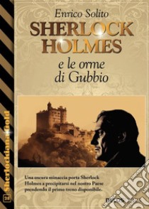 Sherlock Holmes e le ombre di Gubbio. E-book. Formato EPUB ebook di Enrico Solito