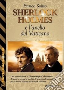 Sherlock Holmes e l'anello del Vaticano. E-book. Formato EPUB ebook di Enrico Solito