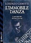 L'immobile Danza. E-book. Formato EPUB ebook di Lorenzo Canotti