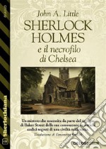 Sherlock Holmes e il necrofilo di Chelsea. E-book. Formato EPUB ebook