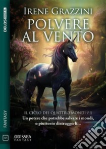 Polvere al vento. E-book. Formato EPUB ebook di Irene Grazzini