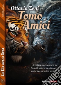 Tomo - Amici. E-book. Formato EPUB ebook di Ottavia Zeni