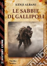 Le sabbie di Gallipoli. E-book. Formato EPUB ebook