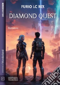 Diamond Quest. E-book. Formato EPUB ebook di Furio LC Rex