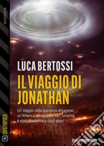 Il viaggio di Jonathan. E-book. Formato EPUB ebook di Luca Bertossi