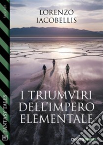 I triumviri dell’impero elementale. E-book. Formato EPUB ebook di Lorenzo Iacobellis