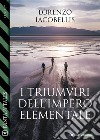 I triumviri dell’impero elementale. E-book. Formato EPUB ebook di Lorenzo Iacobellis