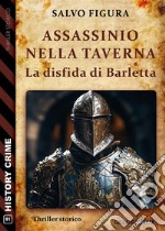 Assassinio nella taverna - La disfida di Barletta. E-book. Formato EPUB ebook