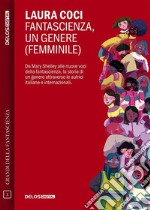 Fantascienza, un genere femminile. E-book. Formato EPUB ebook