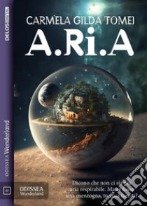 A.Ri.A.. E-book. Formato EPUB ebook di Carmela Gilda Tomei