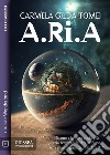 A.Ri.A.. E-book. Formato EPUB ebook di Carmela Gilda Tomei