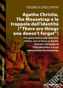 Agatha Christie, The Mousetrap e le trappole dell'identità (There are things one doesn't forget). E-book. Formato EPUB ebook di Federica Crescentini
