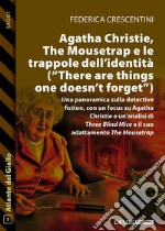 Agatha Christie, The Mousetrap e le trappole dell&apos;identità (There are things one doesn&apos;t forget). E-book. Formato EPUB ebook