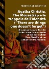 Agatha Christie, The Mousetrap e le trappole dell&apos;identità (There are things one doesn&apos;t forget). E-book. Formato EPUB ebook