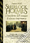 Sherlock Holmes e l’incidente dell’ostaggio di elevata importanza. E-book. Formato EPUB ebook di Arthur Hall