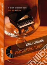 Pianista fuori tempo. E-book. Formato EPUB ebook