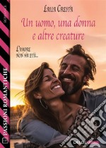 Un uomo, una donna e altre creature. E-book. Formato EPUB ebook