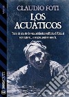 Los Acuáticos. E-book. Formato EPUB ebook di Claudio Foti