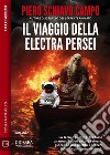 Il viaggio della Electra Persei. E-book. Formato EPUB ebook di Piero Schiavo Campo