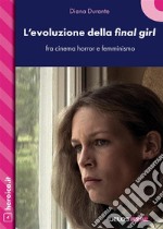 L’evoluzione della final girl, fra cinema horror e femminismo. E-book. Formato EPUB ebook