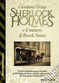 Sherlock Holmes e il mistero di Brook Street. E-book. Formato EPUB ebook di Giordano Giorgi