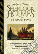 Sherlock Holmes e il gemello morto. E-book. Formato EPUB