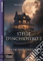 Stelle d’inchiostro 2 - Una vacanza pericolosa. E-book. Formato EPUB ebook