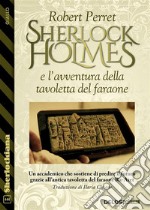 Sherlock Holmes e l&apos;avventura della tavoletta del faraone. E-book. Formato EPUB