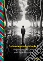 Delle Eloquenti Distopie 2. E-book. Formato EPUB ebook