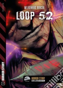 Loop 52. E-book. Formato EPUB ebook di Wladimiro Borchi