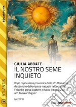 Il nostro seme inquieto. E-book. Formato EPUB ebook