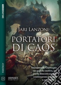 Portatori di caos. E-book. Formato EPUB ebook di Jari Lanzoni