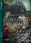 Portatori di caos. E-book. Formato EPUB ebook di Jari Lanzoni