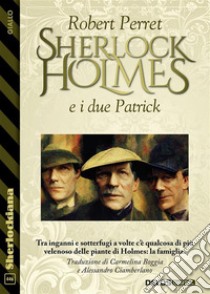 Sherlock Holmes e i due Patrick. E-book. Formato EPUB ebook di Robert Perret