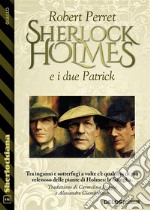 Sherlock Holmes e i due Patrick. E-book. Formato EPUB ebook