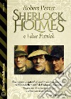 Sherlock Holmes e i due Patrick. E-book. Formato EPUB ebook di Robert Perret