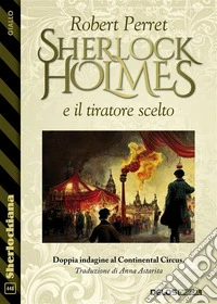 Sherlock Holmes e il tiratore scelto. E-book. Formato EPUB ebook