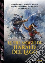 Le tre mogli di Harald del Lago. E-book. Formato EPUB ebook